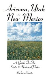 book Arizona, Utah & New Mexico: A Guide to the State & National Parks (Arizona, Utah & New Mexico)