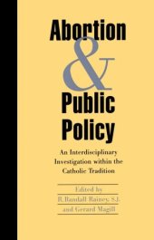 book Abortion and Public Policy:: An Interdisciplinary Investigation within the Catholic Tradition.