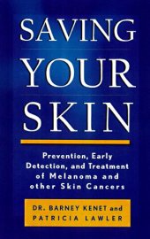 book Saving Your Skin: Prevention, Early Detection, and Treatment of Melanoma and Other Skin Cancers