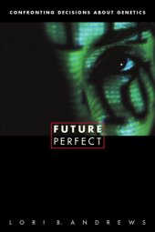 book Future perfect: confronting decisions about genetics