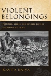 book Violent Belongings: Partition, Gender, and  National Culture in Postcolonial India