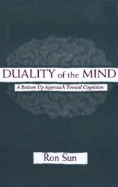 book Duality of the Mind: A Bottom-up Approach Toward Cognition