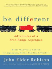 book Be Different: Adventures of a Free-Range Aspergian with Practical Advice for Aspergians, Misfits, Families & Teachers