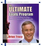 book The Ultimate Goals Program: How To Get Everything You Want Faster Than You Thought Possible