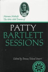 book Mormon Midwife: The 1846-1888 Diaries of Patty Bartlett Sessions (Life Writings of Frontier Women, V. 2)