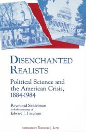 book Disenchanted Realists: Political Science and the American Crisis, 1884-1984