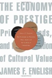 book The Economy of Prestige: Prizes, Awards, and the Circulation of Cultural Value