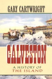 book Galveston: A History of the Island (Chisholm Trail Series, No. 18)