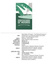 book The Stepchildren of Progress: The Political Economy of Development in an Indonesian Mining Town