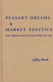 book Peasant Dreams & Market Politics: Labor Migration and the Russian Village, 1861-1905 (Pitt Series in Russian and East European Studies)