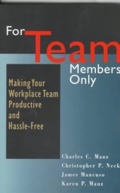 book For Team Members Only: Making Your Workplace Team Productive and Hassle-Free