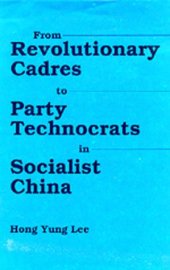 book From Revolutionary Cadres to Party Technocrats in Socialist China (Center for Chinese Studies, Uc Berkeley)