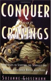 book Conquer Your Cravings : Four Steps to Stopping the Struggle and Winning Your Inner Battle with Food