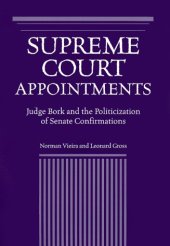 book Supreme Court Appointments: Judge Bork and the Politicization of Senate Confirmations