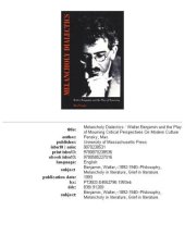 book Melancholy Dialectics: Walter Benjamin and the Play of Mourning (Critical Perspectives on Modern Culture)