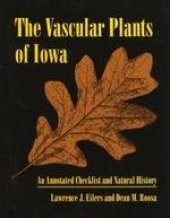 book The Vascular Plants of Iowa: An Annotated Checklist and Natural History (Bur Oak Book)