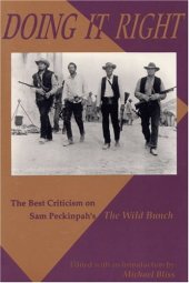 book Doing It Right: The Best Criticism on Sam Peckinpah's The Wild Bunch