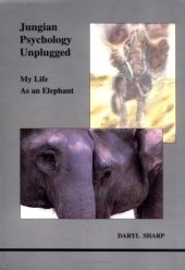 book Jungian Psychology Unplugged: My Life As an Elephant (Studies in Jungian Psychology By Jungian Analysts)