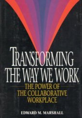 book Transforming the Way We Work: The Power of the Collaborative Workplace