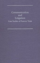 book Communication and Litigation: Case Studies of Famous Trials