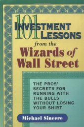 book 101 Investment Lessons from the Wizards of Wall Street: The Pros' Secrets for Running With the Bulls Without Losing Your Shirt