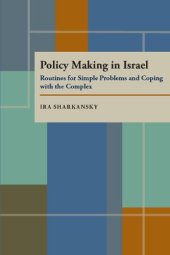 book Policy Making in Israel: Routines for Simple Problems and Coping With the Complex (Pitt Series in Policy and Institutional Studies)