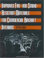 book Improved Fire- and Smoke-Resistant Materials for Commercial Aircraft Interiors: A Proceedings (Publication Nmab;, 477-2)