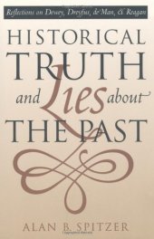 book Historical Truth and Lies About the Past: Reflections on Dewey, Dreyfus, de Man, and Reagan