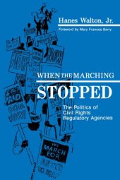 book When the Marching Stopped: The Politics of Civil Rights Regulatory Agencies