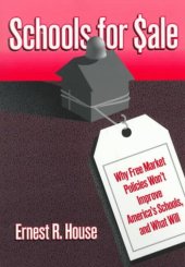 book Schools for Sale: Why Free Market Policies Won't Improve America's Schools, and What Will (Critical Issues in Educational Leadership Series)