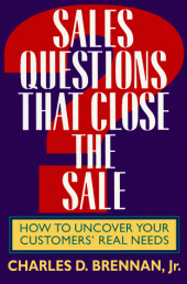 book Sales Questions That Close the Sale: How to Uncover Your Customers' Real Needs