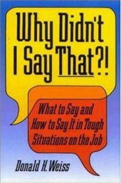 book Why Didn't I Say That?! : What to Say and How to Say It