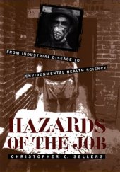 book Hazards of the Job: From Industrial Disease to Environmental Health Science