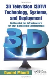 book 3D Television (3DTV) Technology, Systems, and Deployment: Rolling Out the Infrastructure for Next-Generation Entertainment