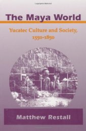 book The Maya World: Yucatec Culture and Society, 1550-1850