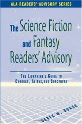 book Science Fiction and Fantasy Readers' Advisory: The Librarian's Guide to Cyborgs, Aliens, and Sorcerers (Ala Readers Advisory Series)