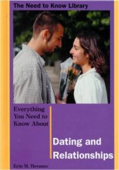 book Everything You Need to Know About Dating and Relationships (Need to Know Library)