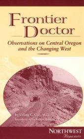 book Frontier Doctor: Observations on Central Oregon and the Changing West (Northwest Reprints)