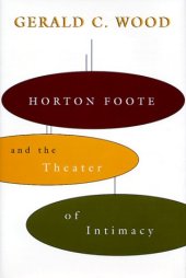 book Horton Foote and the Theater of Intimacy (Southern Literary Studies)