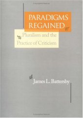 book Paradigms Regained: Pluralism and the Practice of Criticism