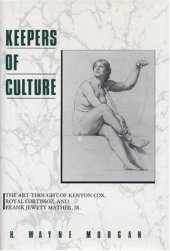 book Keepers of Culture: The Art-Thought of Kenyon Cox, Royal Cortissoz, and Frank Jewett Mather, Jr.