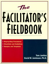 book The Facilitator's Fieldbook: Step-by-Step Procedures * Checklists and Guidelines * Samples and Templates