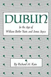 book Dublin in the Age of William Butler Yeats and James Joyce (Centers of Civilization Series)