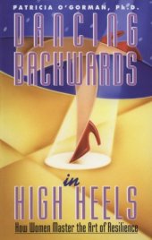 book Dancing Backwards In High Heels: How Women Master the Art of Resilience