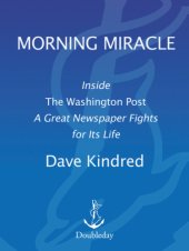 book Morning Miracle: Inside the Washington Post A Great Newspaper Fights for Its Life   