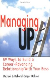 book Managing Up: 59 Ways to Build a Career-Advancing Relationship with Your Boss