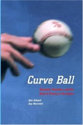 book Curve Ball: Baseball, Statistics, and the Role of Chance in the Game