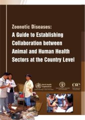 book Zoonotic Diseases: A Guide to Establishing Collaboration between Animal and Human Health Sectors at the Country Level