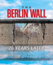 book The Berlin Wall: 20 Years Later