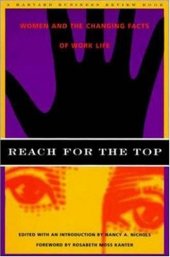 book Reach for the Top: Women and the Changing Facts of Work Life